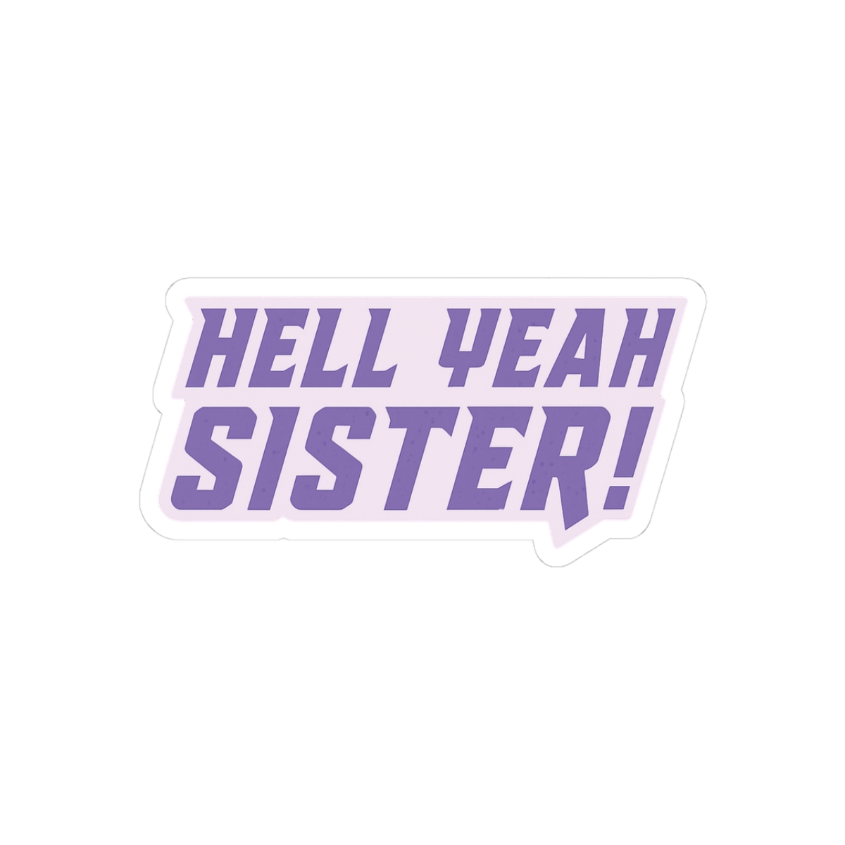 Hell Yeah Sister | Funny Sister Sticker, Bold Vinyl Decal, Sassy Laptop Sticker