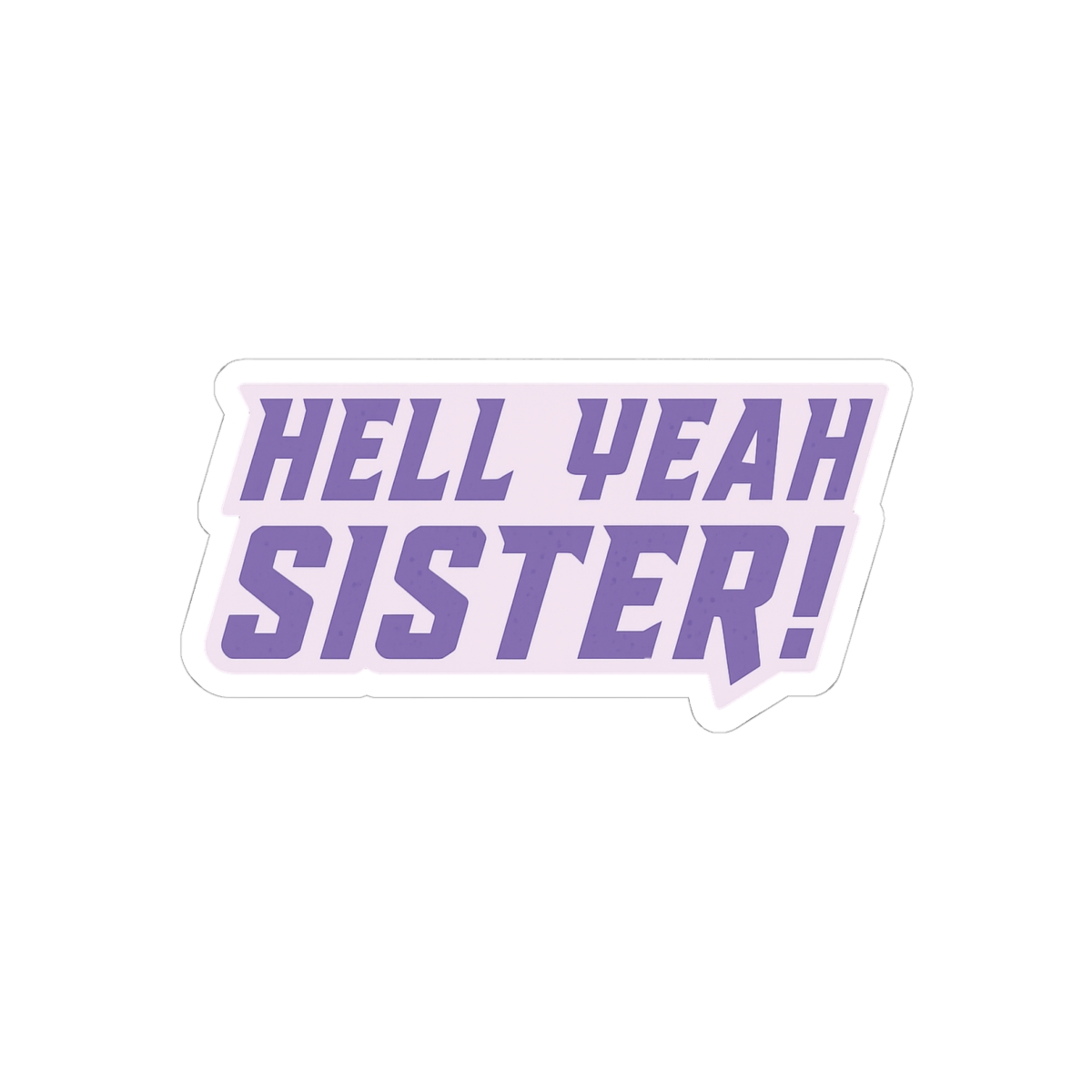 Hell Yeah Sister | Funny Sister Sticker, Bold Vinyl Decal, Sassy Laptop Sticker