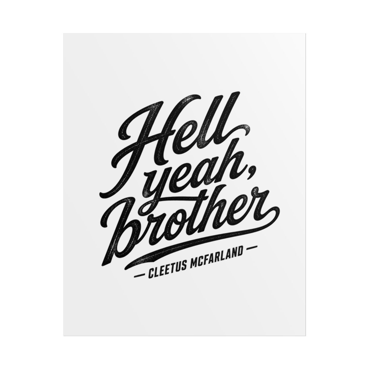 Cleetus McFarland "Hell yeah, brother" Poster