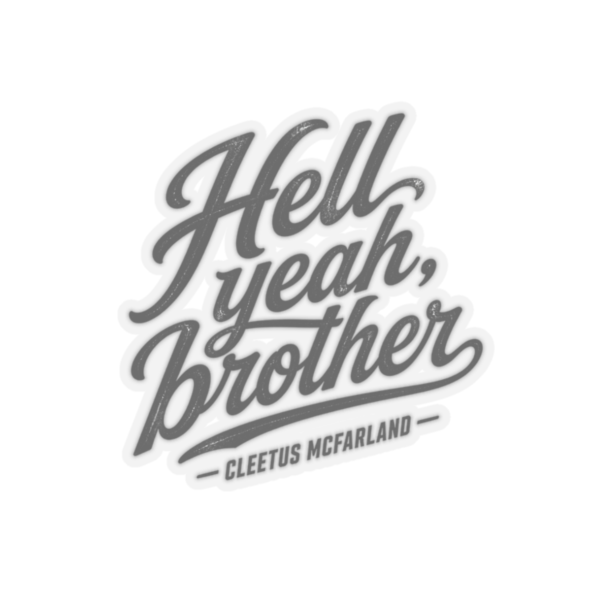 Cleetus McFarland "Hell yeah, brother" Sticker