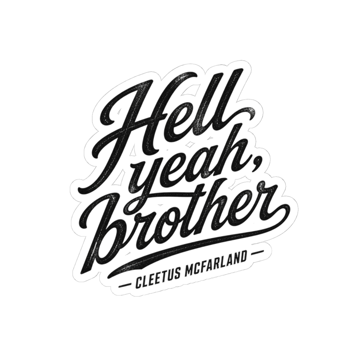 Cleetus McFarland "Hell yeah, brother" Sticker