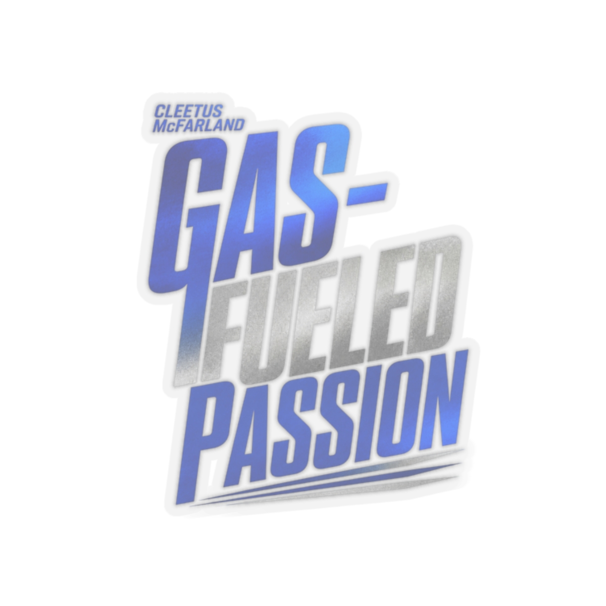 Cleetus McFarland "Gas-Fueled Passion" Sticker