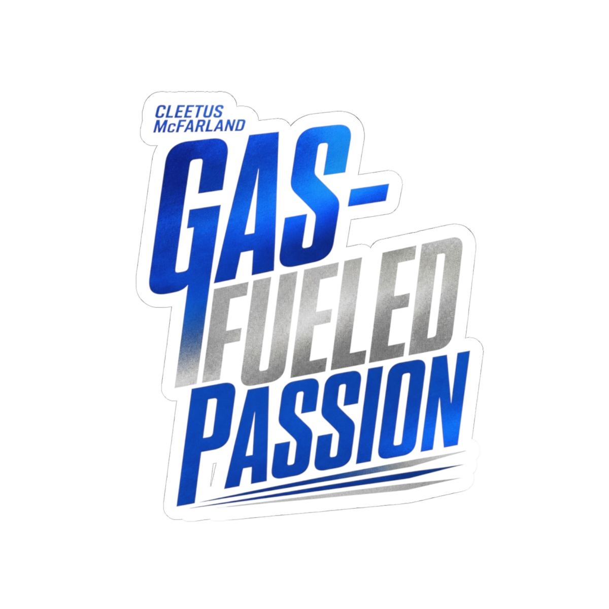 Cleetus McFarland "Gas-Fueled Passion" Sticker