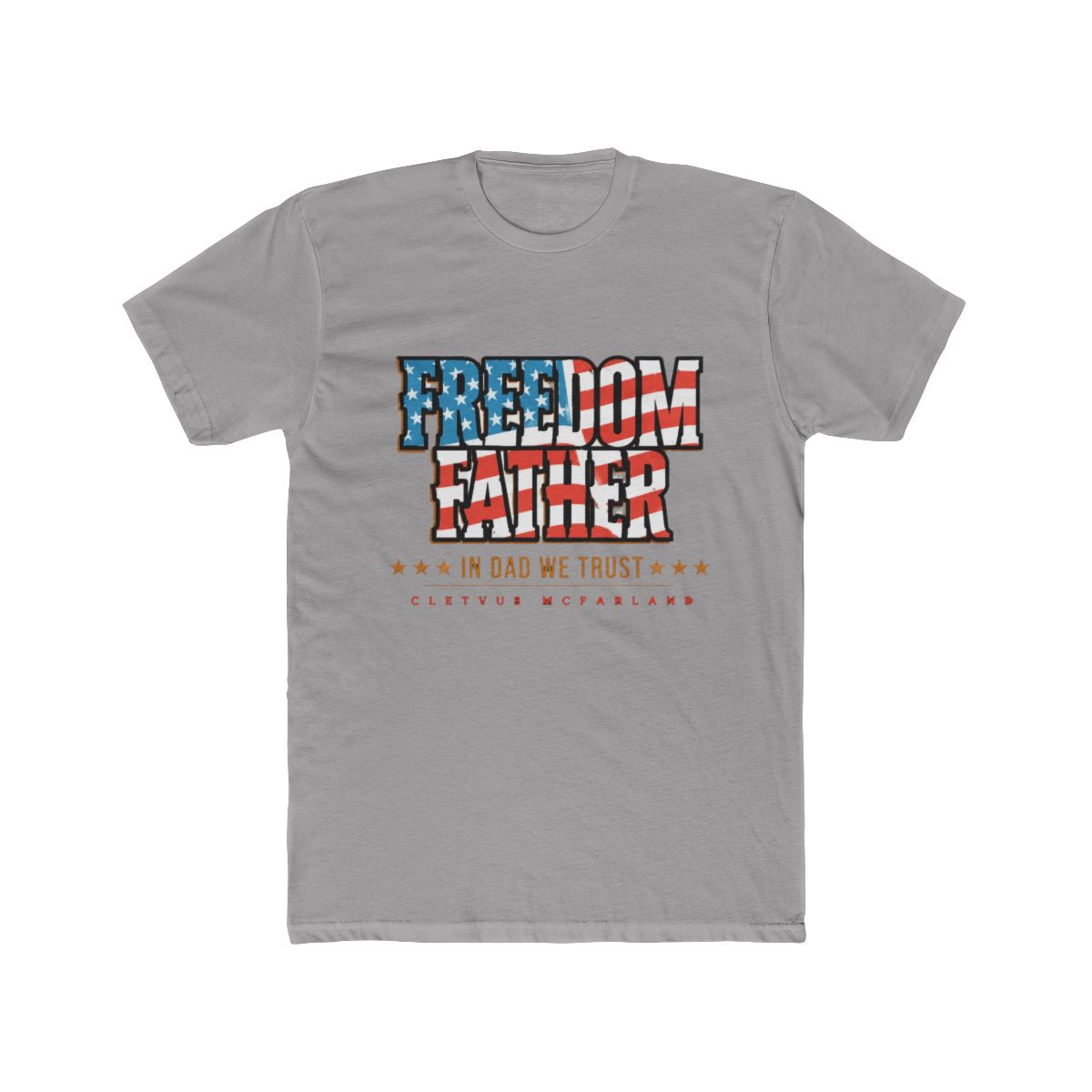 Freedom Father Shirt | Cleetus McFarland